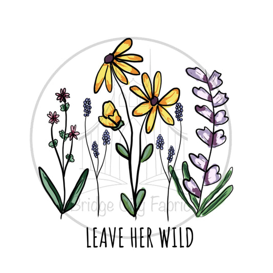 Leave Her Wild - Sublimation Transfer